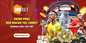 17 chinh phuc keo macao tai 188bet huong dan chi tiet