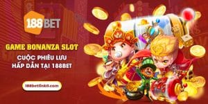 33 Game Bonanza Slot Cuoc phieu luu hap dan tai 188Bet