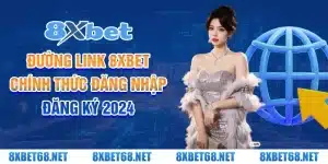 Đường link 8xbet chính thức đăng nhập - đăng ký