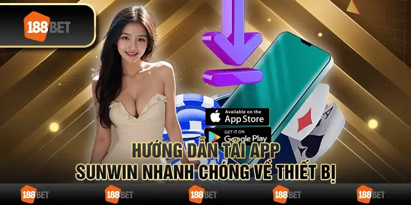 Hướng dẫn tải app Sunwin nhanh chóng về thiết bị