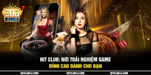 2 hit club noi trai nghiem game dinh cao danh cho ban