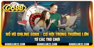 2 no hu online go88 – co hoi trung thuong lon tu cac tro choi