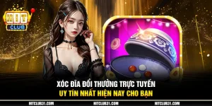 2 xoc dia doi thuong truc tuyen uy tin nhat hien nay cho ban